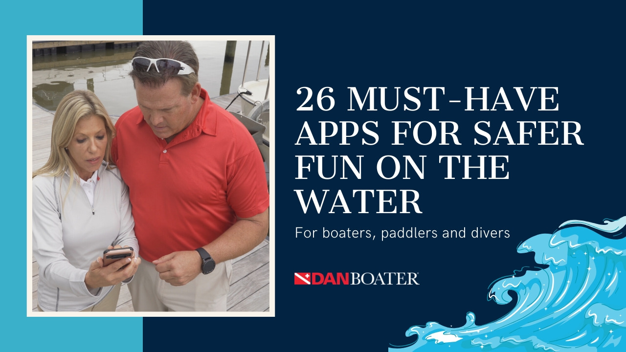 26 Free Must-Have Apps for Safer Fun on the Water DAN Boater